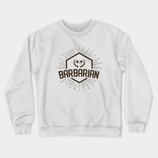 Barbarian Player Class - Barbarians Dungeons Crawler and Dragons Slayer Tabletop RPG Addict Crewneck Sweatshirt